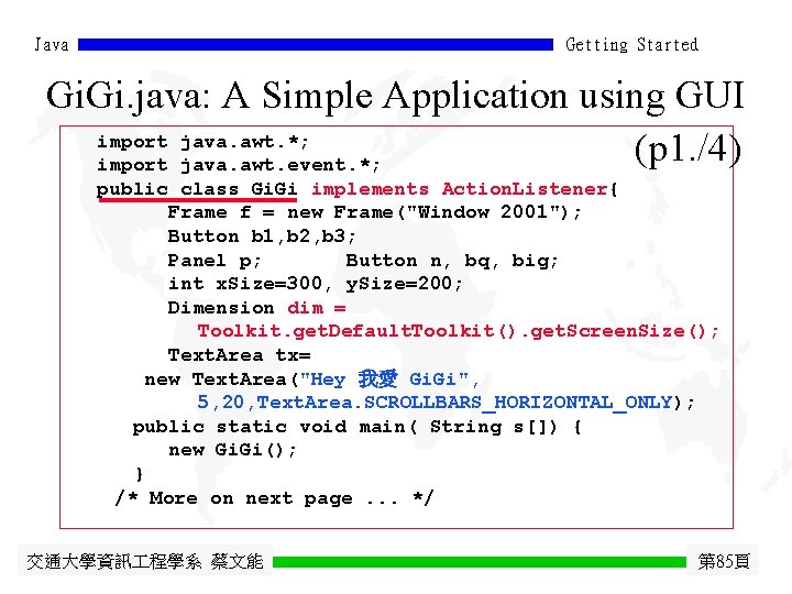 Java Getting Started Gi. java: A Simple Application using GUI import java. awt. *;