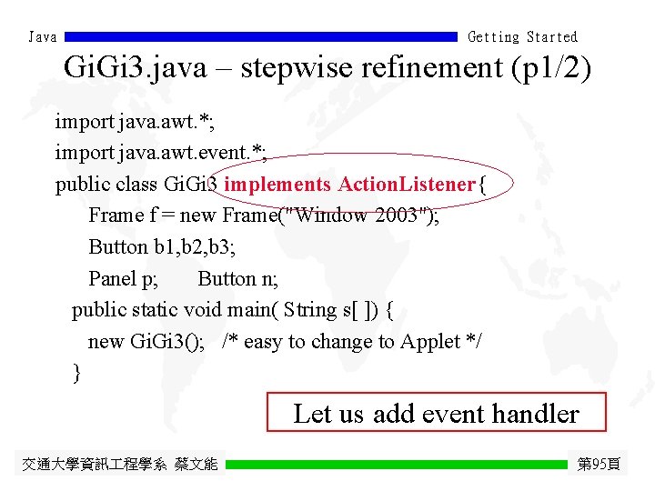 Java Getting Started Gi. Gi 3. java – stepwise refinement (p 1/2) import java.