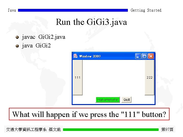 Java Getting Started Run the Gi. Gi 3. javac Gi. Gi 2. java Gi.