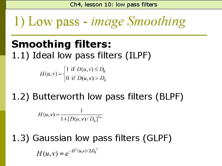 Ch 4, lesson 10: low pass filters 1) Low pass - image Smoothing filters: