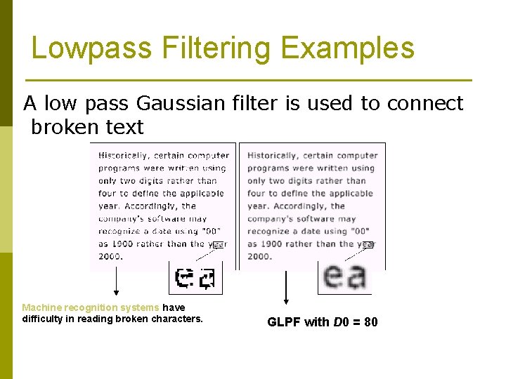 Lowpass Filtering Examples A low pass Gaussian filter is used to connect broken text