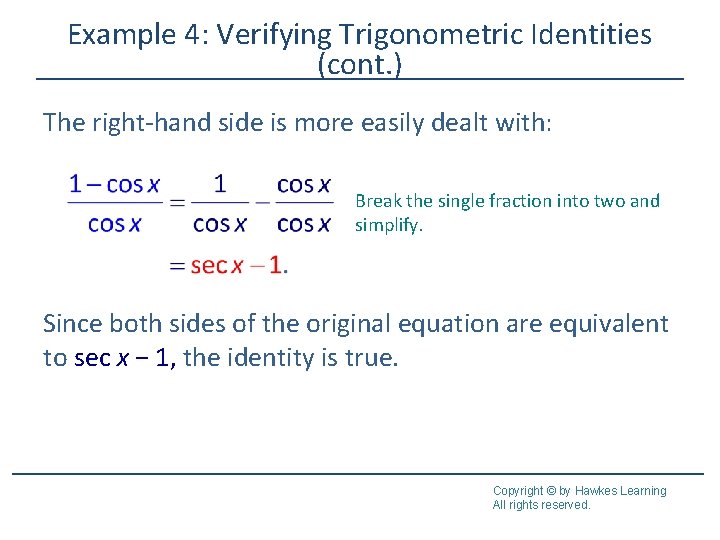Example 4: Verifying Trigonometric Identities (cont. ) The right-hand side is more easily dealt