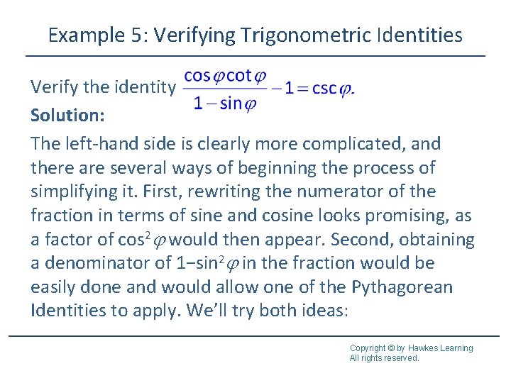 Example 5: Verifying Trigonometric Identities Verify the identity Solution: The left-hand side is clearly