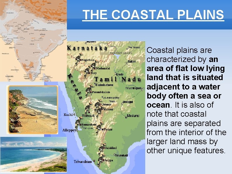 THE COASTAL PLAINS Coastal plains are characterized by an area of flat low lying