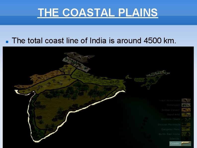 THE COASTAL PLAINS The total coast line of India is around 4500 km. 