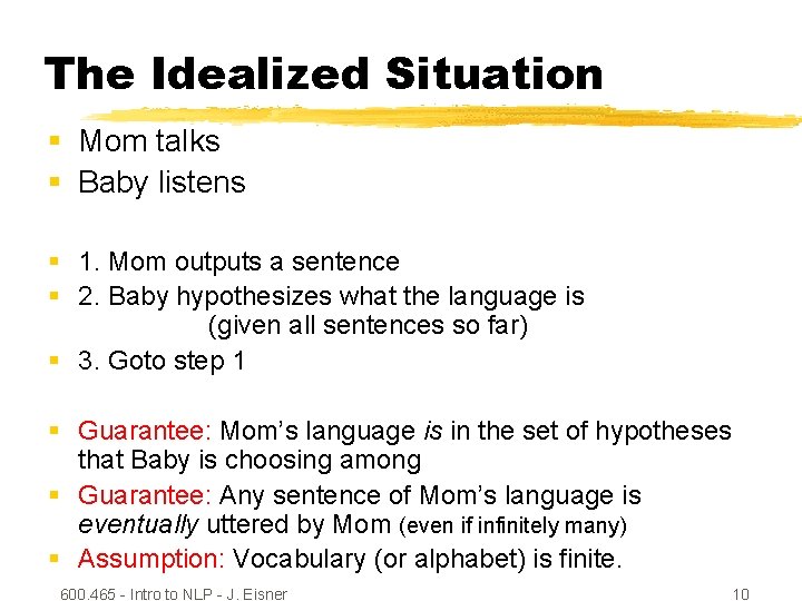 The Idealized Situation § Mom talks § Baby listens § 1. Mom outputs a