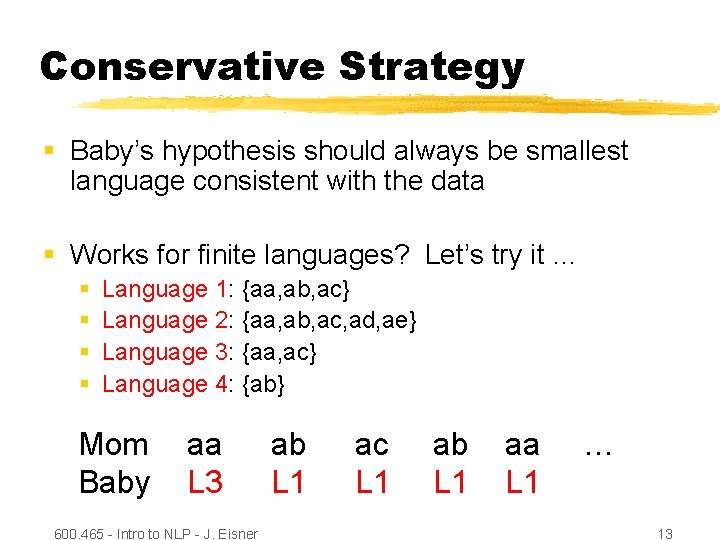 Conservative Strategy § Baby’s hypothesis should always be smallest language consistent with the data