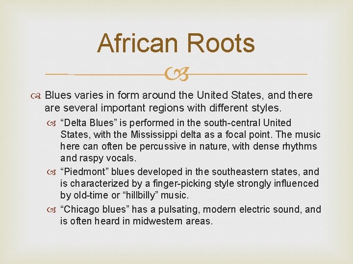 African Roots Blues varies in form around the United States, and there are several