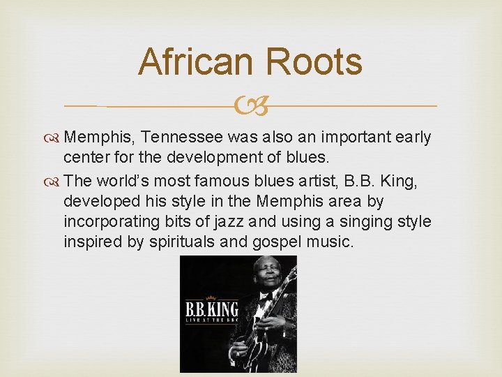 African Roots Memphis, Tennessee was also an important early center for the development of