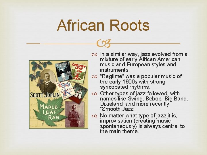 African Roots In a similar way, jazz evolved from a mixture of early African