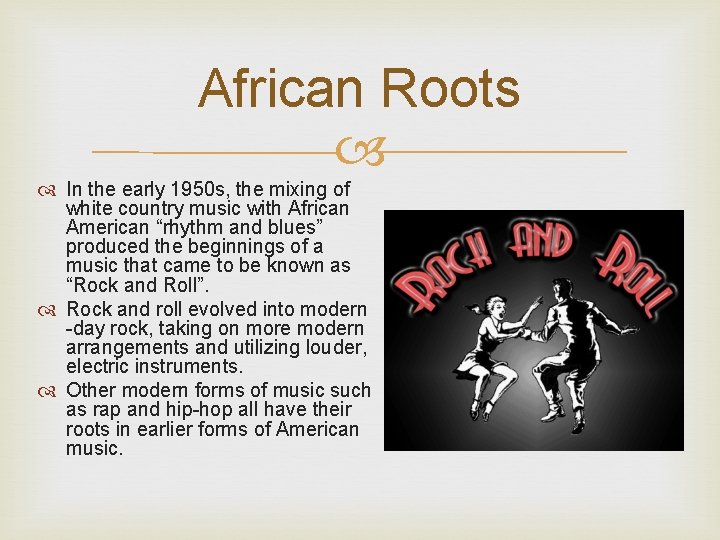 African Roots In the early 1950 s, the mixing of white country music with