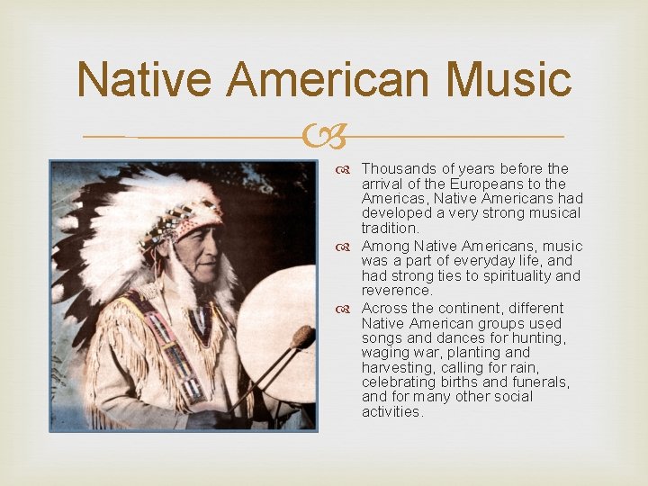 Native American Music Thousands of years before the arrival of the Europeans to the