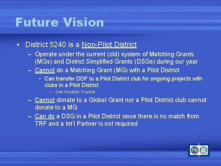 Future Vision • District 5240 is a Non-Pilot District – Operate under the current