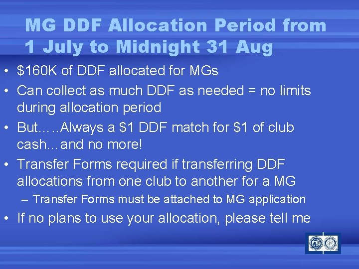 MG DDF Allocation Period from 1 July to Midnight 31 Aug • $160 K