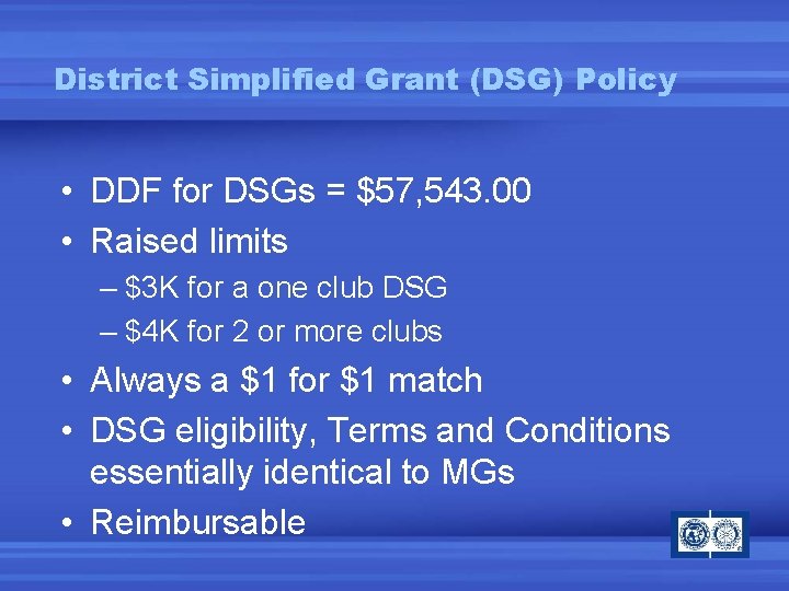 District Simplified Grant (DSG) Policy • DDF for DSGs = $57, 543. 00 •