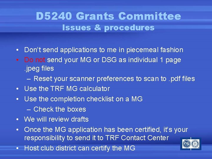 D 5240 Grants Committee Issues & procedures • Don’t send applications to me in