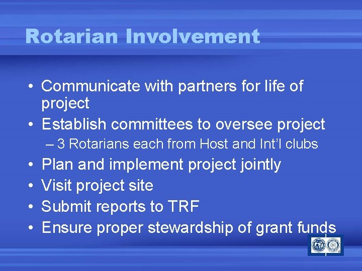 Rotarian Involvement • Communicate with partners for life of project • Establish committees to