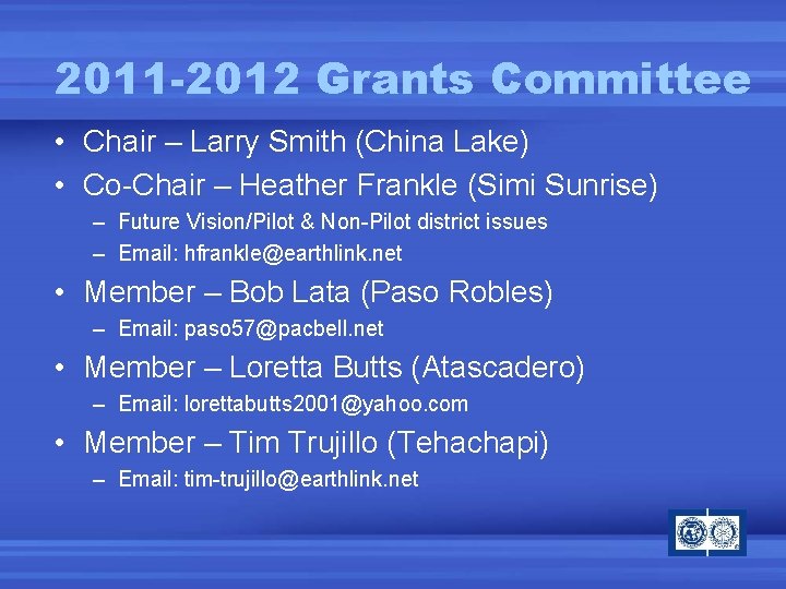 2011 -2012 Grants Committee • Chair – Larry Smith (China Lake) • Co-Chair –