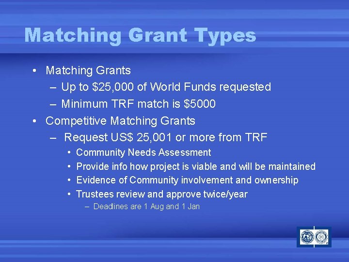 Matching Grant Types • Matching Grants – Up to $25, 000 of World Funds