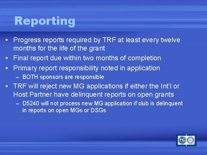 Reporting • Progress reports required by TRF at least every twelve months for the