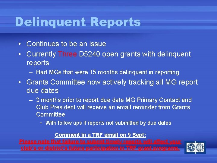 Delinquent Reports • Continues to be an issue • Currently Three D 5240 open