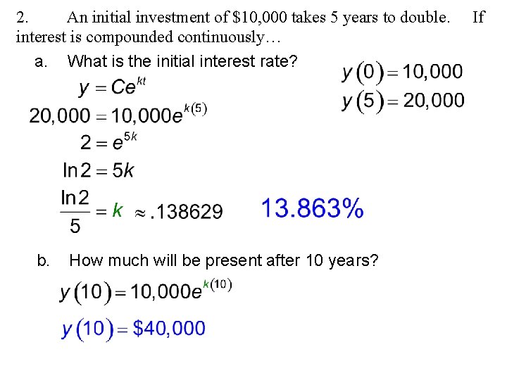 2. An initial investment of $10, 000 takes 5 years to double. interest is