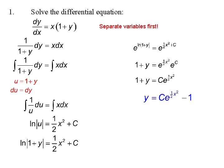 1. Solve the differential equation: Separate variables first! 