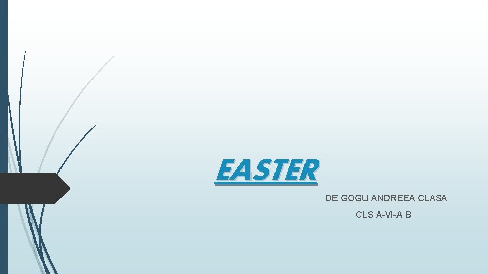 EASTER DE GOGU ANDREEA CLASA CLS A-VI-A B 