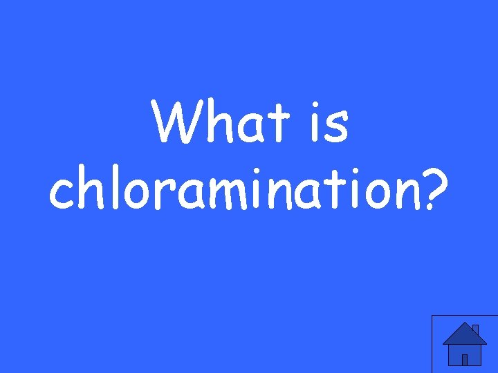 What is chloramination? 