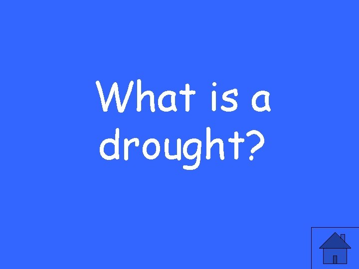 What is a drought? 