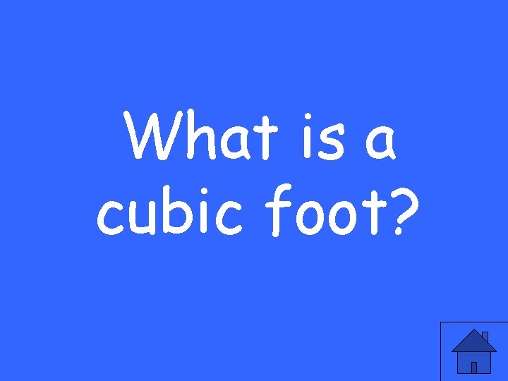 What is a cubic foot? 