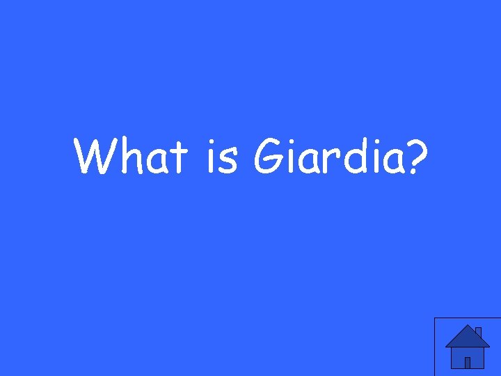 What is Giardia? 