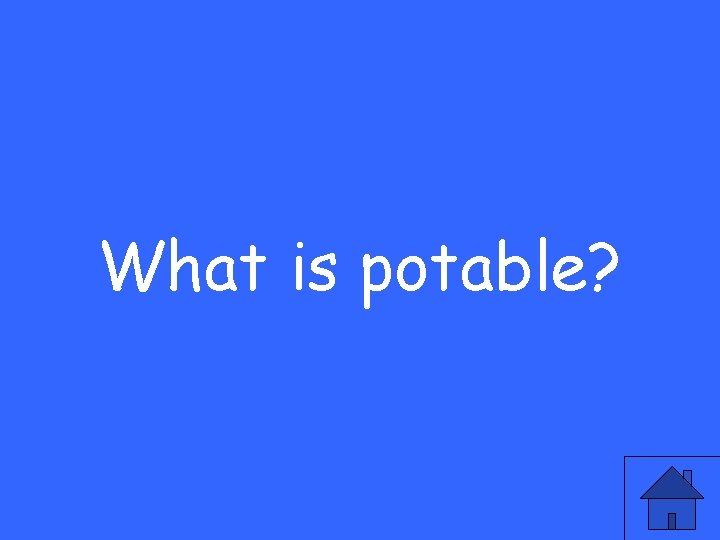What is potable? 