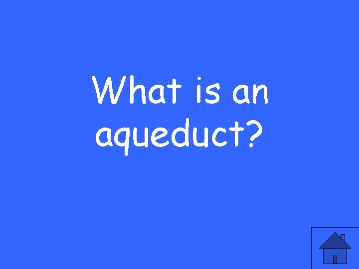 What is an aqueduct? 