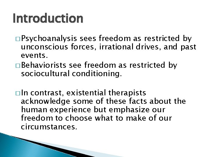 Introduction � Psychoanalysis sees freedom as restricted by unconscious forces, irrational drives, and past