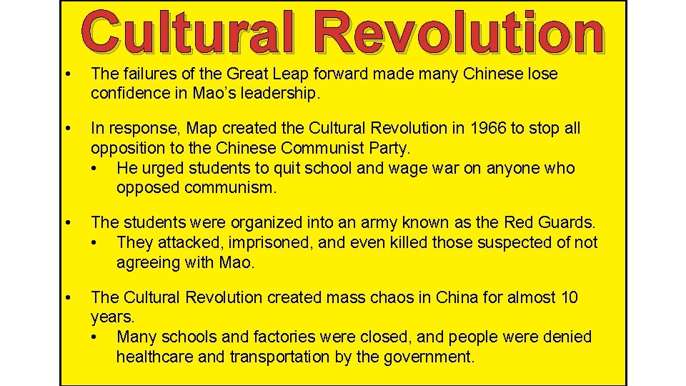  • Cultural Revolution The failures of the Great Leap forward made many Chinese