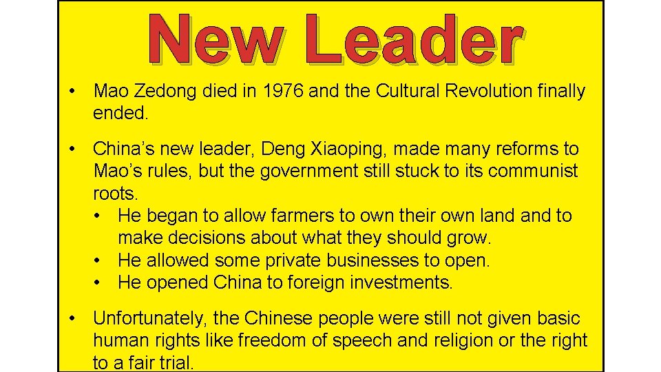 New Leader • Mao Zedong died in 1976 and the Cultural Revolution finally ended.