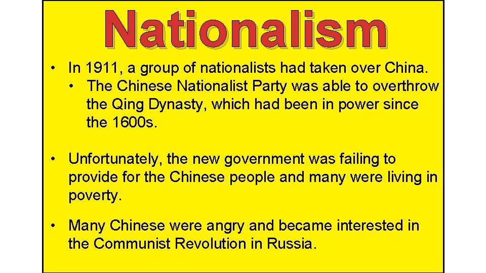 Nationalism • In 1911, a group of nationalists had taken over China. • The