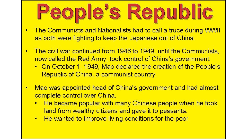 People’s Republic • The Communists and Nationalists had to call a truce during WWII