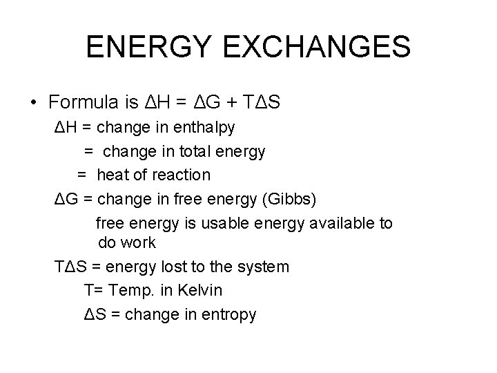 ENERGY EXCHANGES • Formula is ΔH = ΔG + TΔS ΔH = change in
