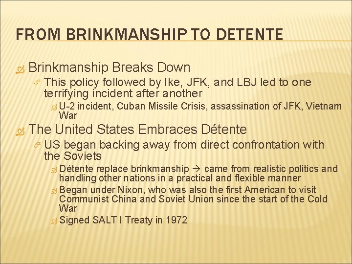 FROM BRINKMANSHIP TO DETENTE Brinkmanship Breaks Down This policy followed by Ike, JFK, and