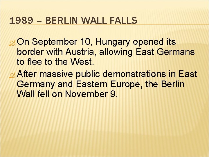 1989 – BERLIN WALL FALLS On September 10, Hungary opened its border with Austria,