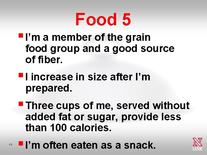 Food 5 § I’m a member of the grain food group and a good