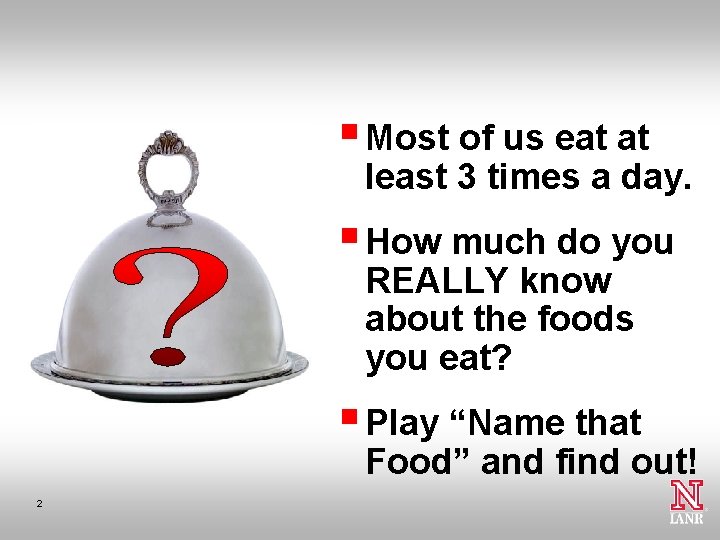 § Most of us eat at least 3 times a day. § How much