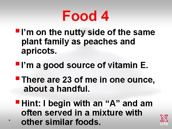 Food 4 § I’m on the nutty side of the same plant family as