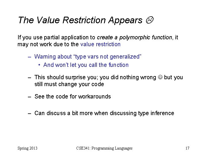 The Value Restriction Appears If you use partial application to create a polymorphic function,