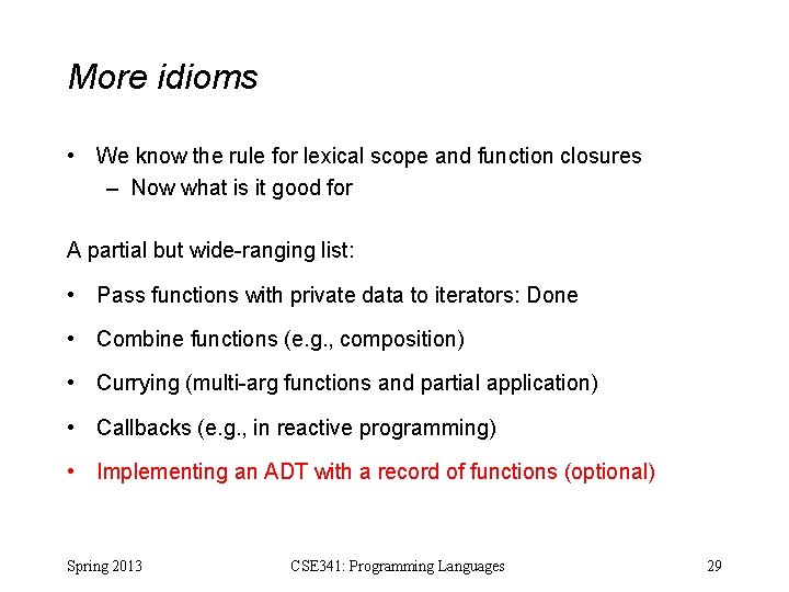 More idioms • We know the rule for lexical scope and function closures –