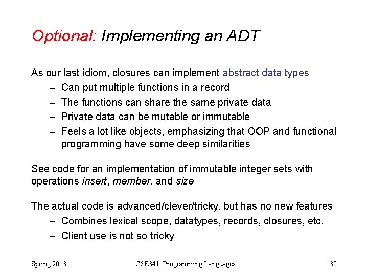 Optional: Implementing an ADT As our last idiom, closures can implement abstract data types