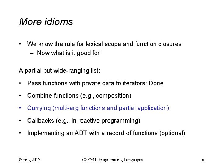 More idioms • We know the rule for lexical scope and function closures –