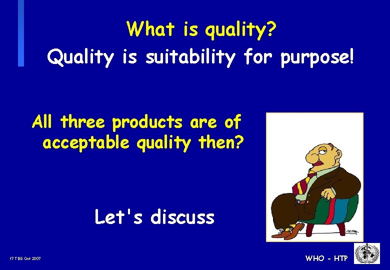 What is quality? Quality is suitability for purpose! All three products are of acceptable